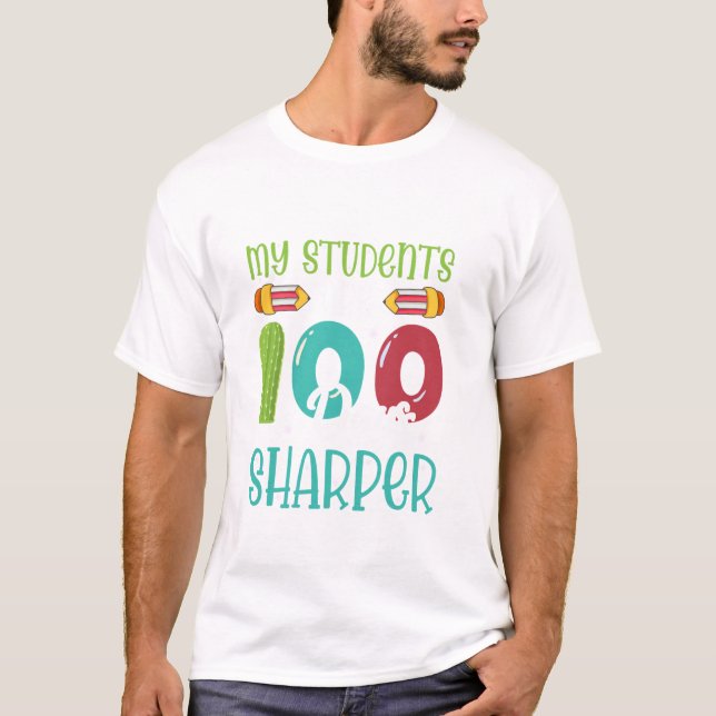 My Students Are 100 Days Sharper 100th Day Of Scho T-Shirt (Front)