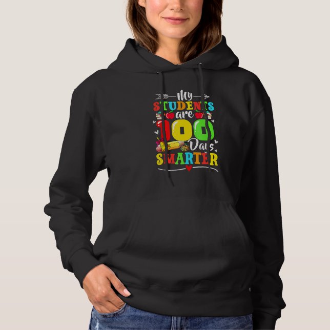 My Students Are 100 Days Smarter 100th Day Of Scho Hoodie (Front)