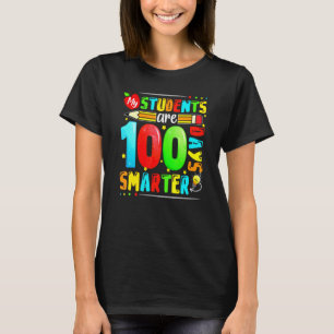 My Students Are 100 Days Smarter Happy Teacher Sch T-Shirt
