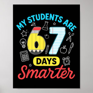 My Students Are 67 Days Smarter Funny Six Seven Me Poster
