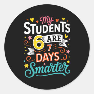 My Students Are 67 Days Smarter Funny Teacher Kids Classic Round Sticker
