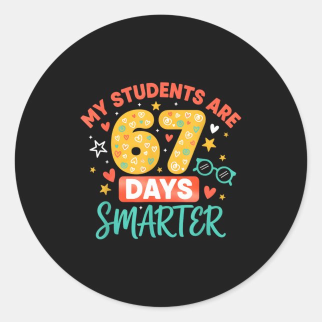 My Students Are 67 Days Smarter Funny Teacher Kids Classic Round Sticker (Front)