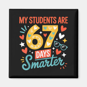 My Students Are 67 Days Smarter Teacher 6 7 Meme Magnet