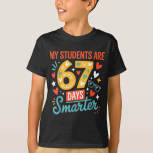 My Students Are 67 Days Smarter Teacher 6 7 Meme  T-Shirt