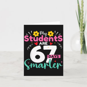 My Students Are 67 Days Smarter Teachers 100 Days  Card