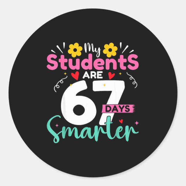My Students Are 67 Days Smarter Teachers 100 Days  Classic Round Sticker (Front)