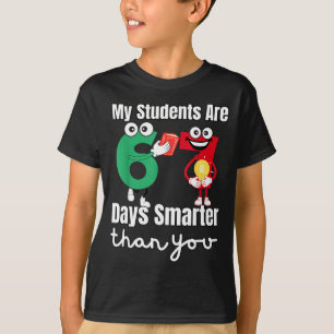 My Students Are 67 Days Smarter Than You  T-Shirt