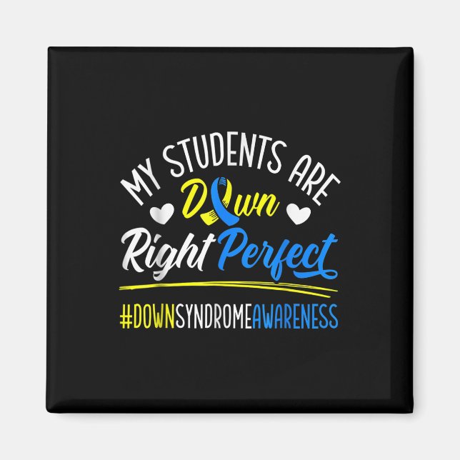 My Students Are Down Right Perfect Down Syndrome Magnet (Front)