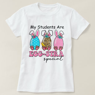 My Students Are Egg-stra Special Teacher's T-shirt