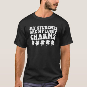 My Students Are My Lucky Charms Teacher St Patrick T-Shirt