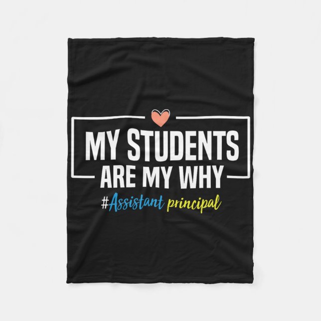 My Students Are My Why Istant Principal - Back To  Fleece Blanket (Front)