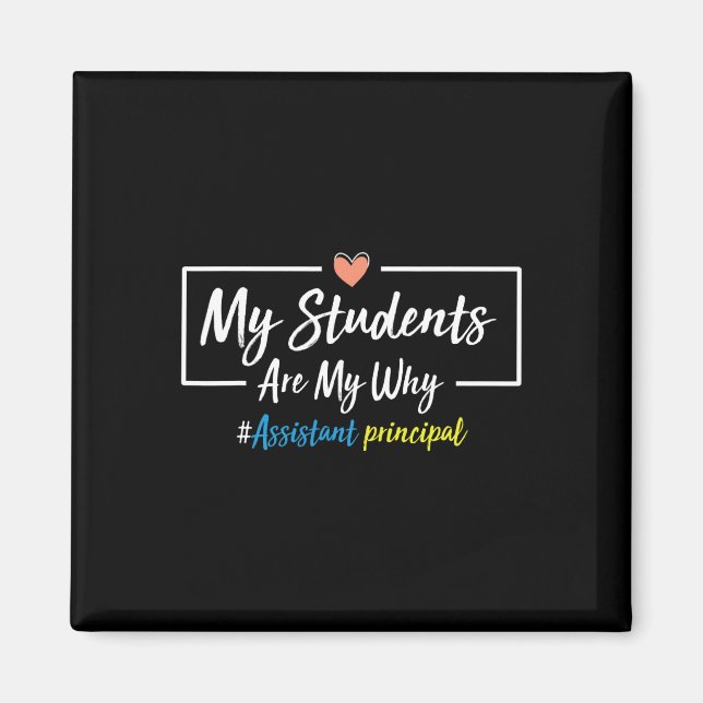 My Students Are My Why Istant Principal - Back To  Magnet (Front)