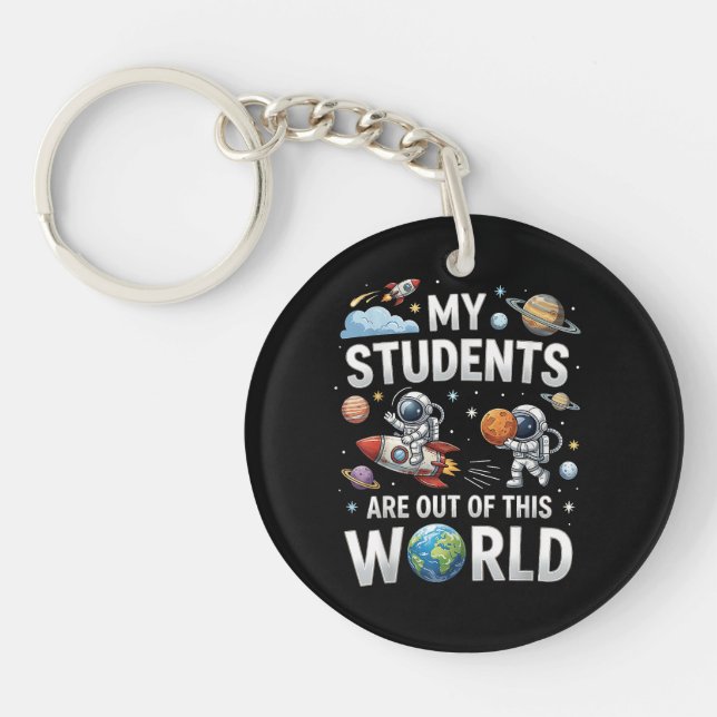 My Students are Out in This Space World  Key Ring (Front)