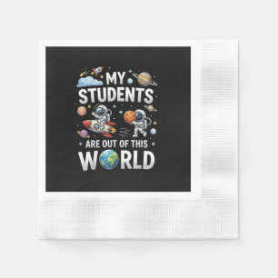 My Students are Out in This Space World Napkin