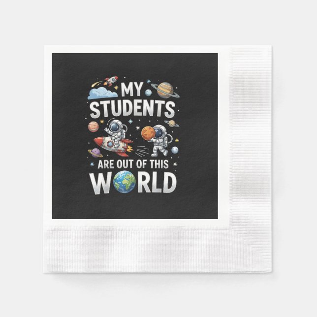 My Students are Out in This Space World Napkin (Front)