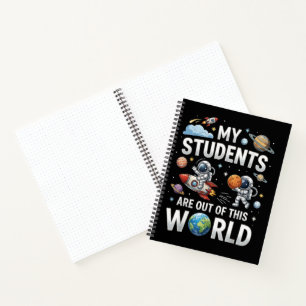 My Students are Out in This Space World Notebook