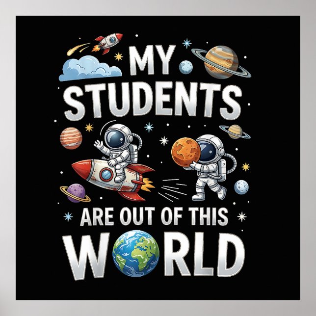 My Students are Out in This Space World Poster (Front)