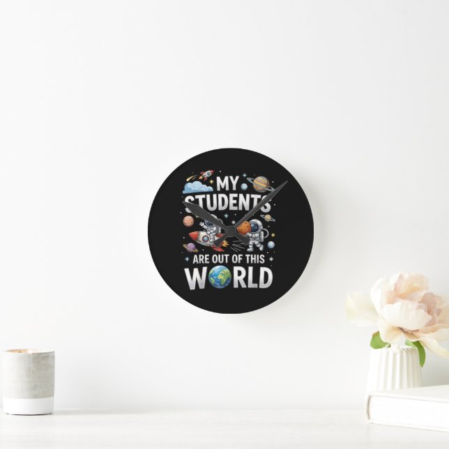 My Students are Out in This Space World  Round Clock (Home)