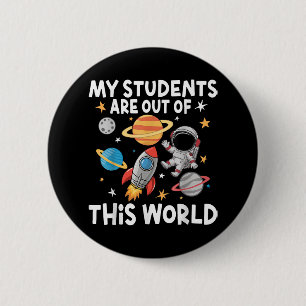 My Students Are Out Of This World Funny Space Teac 6 Cm Round Badge