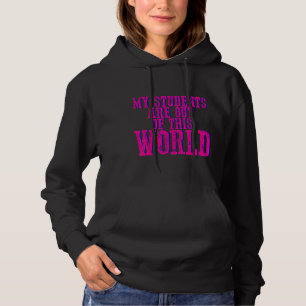 My Students Are Out Of This World   Hoodie