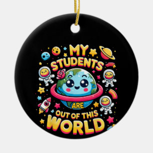 My Students Are out Of This World Space Planets Te Ceramic Tree Decoration
