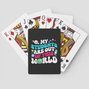 My Students Are Out Of This World Space Teacher Cu Playing Cards