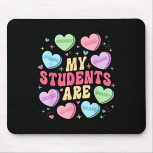 My Students Are Teacher Valentines Day Candy Mouse Pad