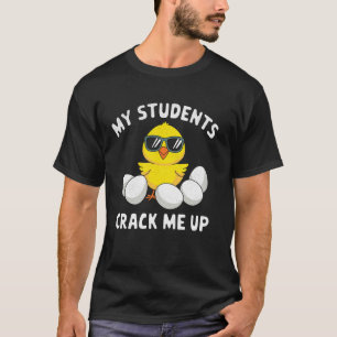 My Students Crack Me Up Funny Easter Teacher T-Shirt