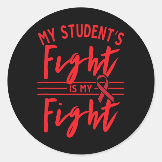 My Student's Fight Is My Fight Blood Cancer Awaren Classic Round Sticker (Front)