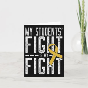 My Students' Fight Is My Fight Childhood Cancer Aw Card
