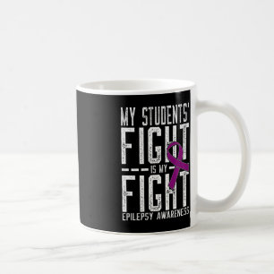My Students' Fight is My Fight Epilepsy Awareness  Coffee Mug