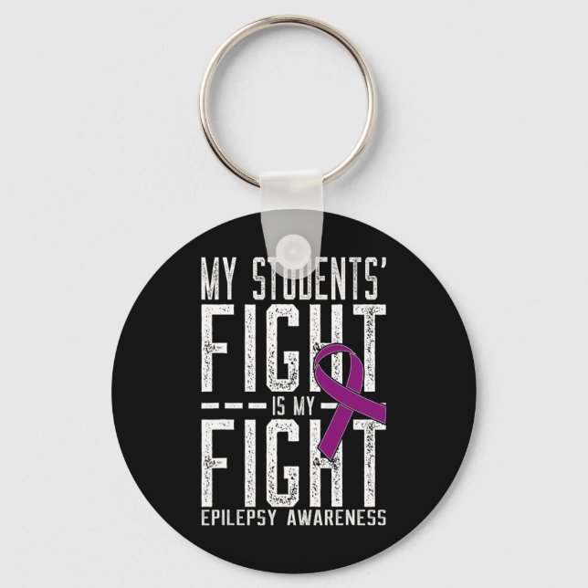 My Students' Fight Is My Fight Epilepsy Awareness  Key Ring (Front)