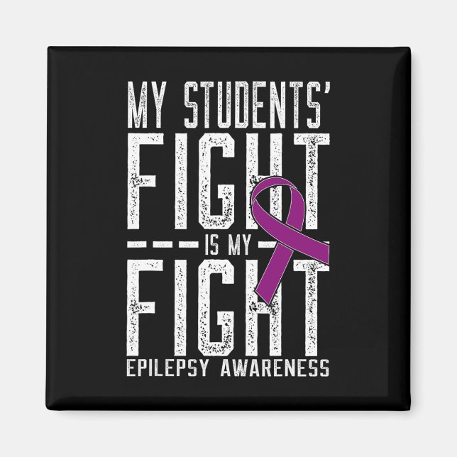 My Students' Fight Is My Fight Epilepsy Awareness  Magnet (Front)