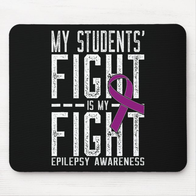 My Students' Fight Is My Fight Epilepsy Awareness  Mouse Pad (Front)