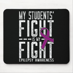My Students' Fight is My Fight Epilepsy Awareness  Mouse Pad