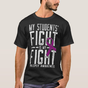 My Students' Fight is My Fight Epilepsy Awareness T-Shirt