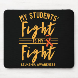 My Students' Fight Is My Fight Leukaemia Awareness Mouse Pad