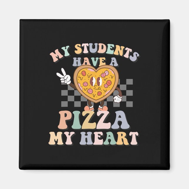 My Students Have A Pizza-my-heart  Magnet (Front)
