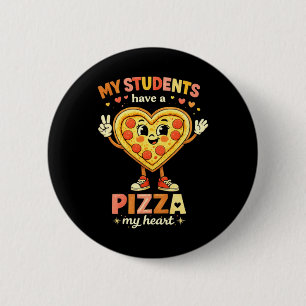 My Students Have A Pizza My Heart Teacher Love 6 Cm Round Badge