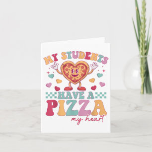 My Students Have A Pizza Of My Heart Teacher Valen Card