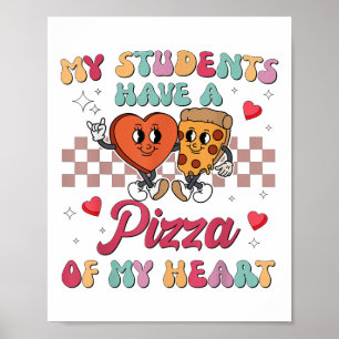 My Students Have A Pizza Of My Heart Teacher Valen Poster