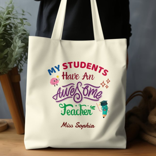 My Students Have An Awesome Teacher  Tote Bag (Creator Uploaded)