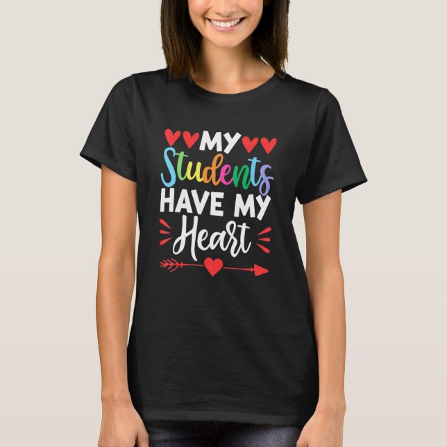 My Students Have My Heart Love Apparel Valentine D T-Shirt (Front)