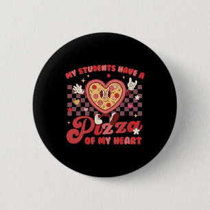 My Students Have Pizza Of My Heart Teacher Valenti 6 Cm Round Badge