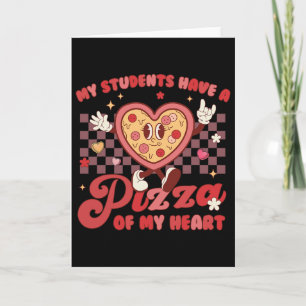My Students Have Pizza Of My Heart Teacher Valenti Card