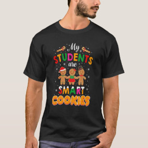 My Students Kids Are Smart Cookies Christmas Teac T-Shirt
