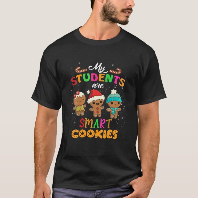 My Students Kids Are Smart Cookies Christmas Teach T-Shirt (Front)