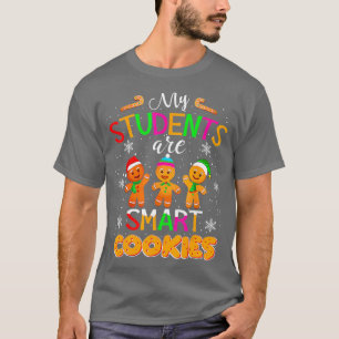 My Students Kids Are Smart Cookies Christmas Teach T-Shirt