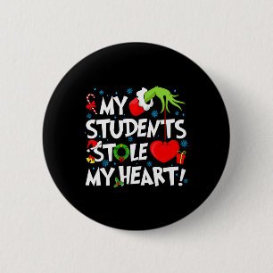 My Students Stole My Heart Christmas Xmas Teacher 6 Cm Round Badge
