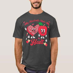 My Students Stole My Heart Funny Teacher Valentine T-Shirt